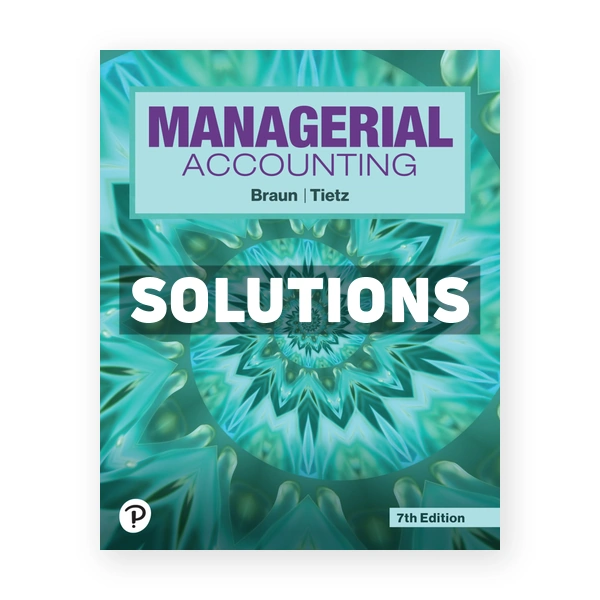 Managerial Accounting 7th Braun Solutions Manual
