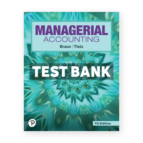 Managerial Accounting 7th Braun Test Bank