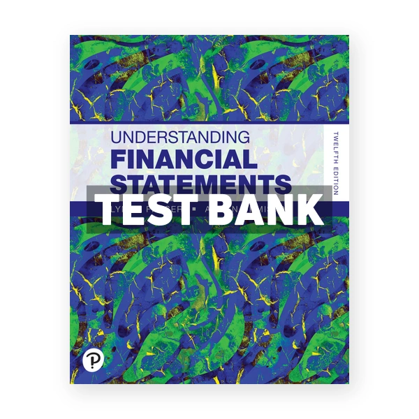 Understanding Financial Statements 12th Fraser Test Bank
