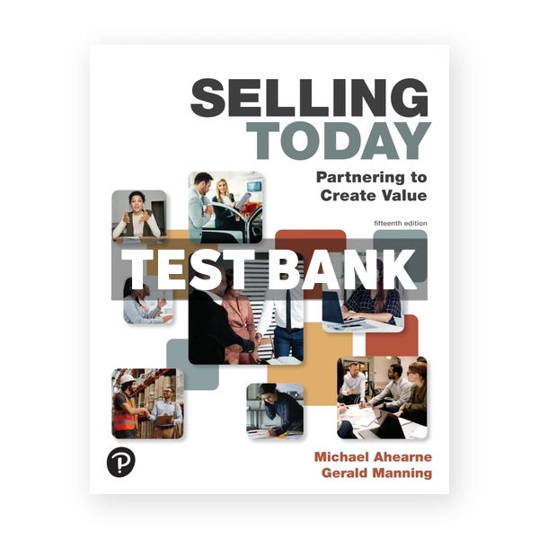 Selling Today - Partnering to Create Value 15th Ahearne Test Bank