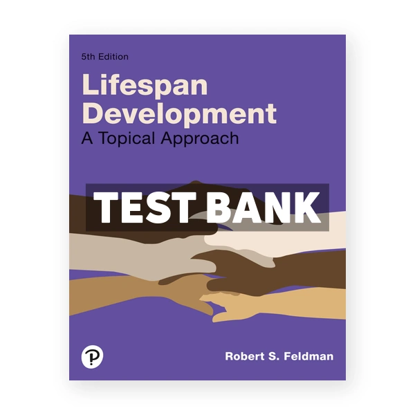 Lifespan Development - A Topical Approach 5th Feldman Test Bank