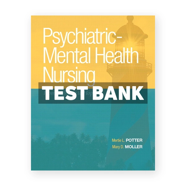 Psychiatric Mental Health Nursing From Suffering to Hope 1st Potter Test Bank