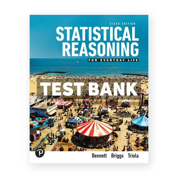 Statistical Reasoning for Everyday Life 6th Bennett Test Bank