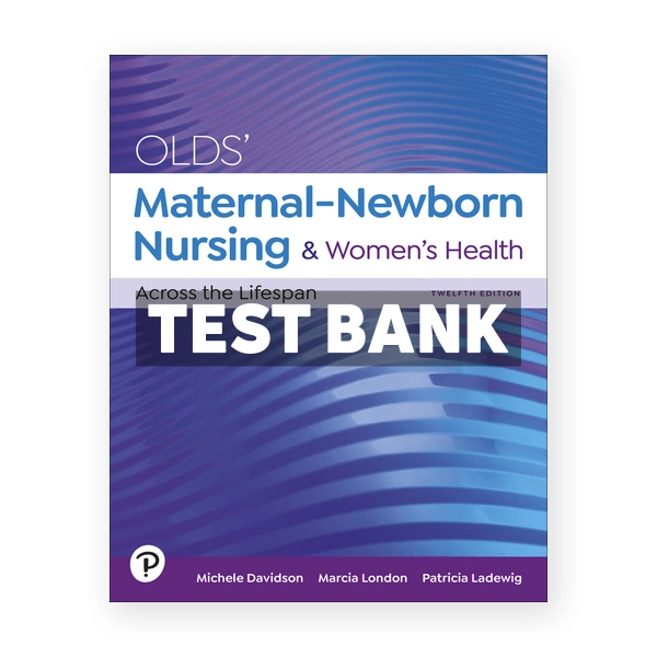 Olds Maternal-Newborn Nursing and Womens Health Across the Lifespan 12th Davidson Test Bank