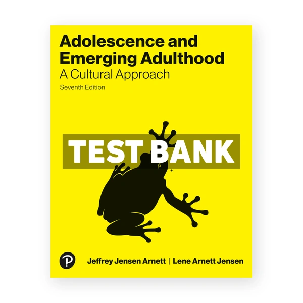 Adolescence and Emerging Adulthood - A Cultural Approach 7th Arnett Test Bank