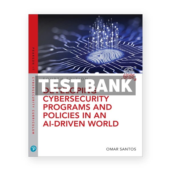 Developing Cybersecurity Programs and Policies in an AI-Driven World 4th Santos Test Bank