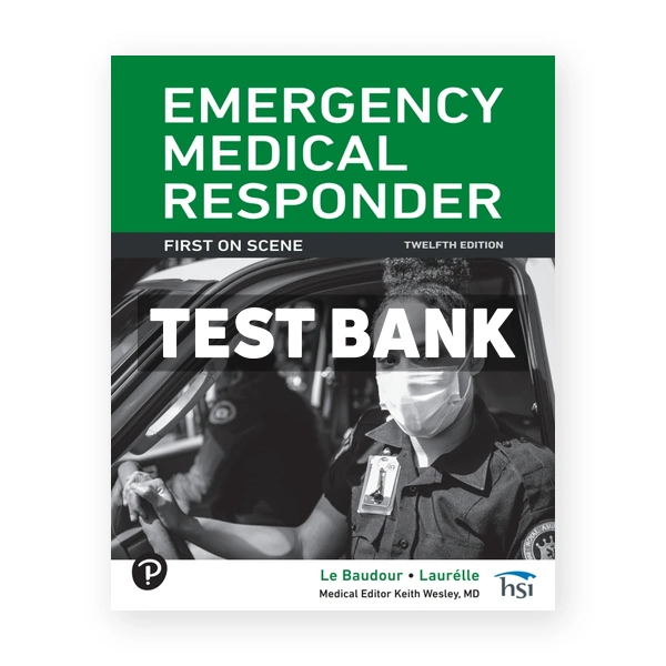 Emergency Medical Responder - First on Scene 12th Le Baudour Test Bank