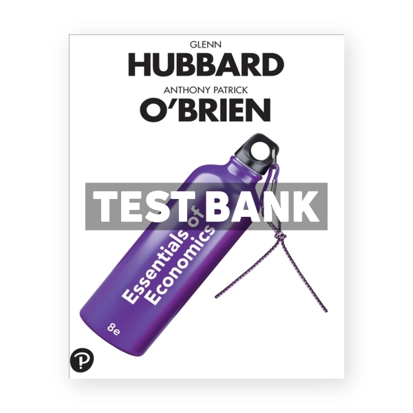 Essentials of Economics 8th Hubbard Test Bank
