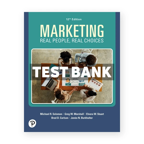 Marketing - Real People Real Choices 12th Solomon Test Bank