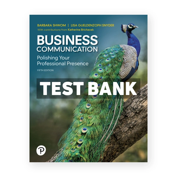 Business Communication - Polishing Your Professional Presence 5th Shwom Test Bank