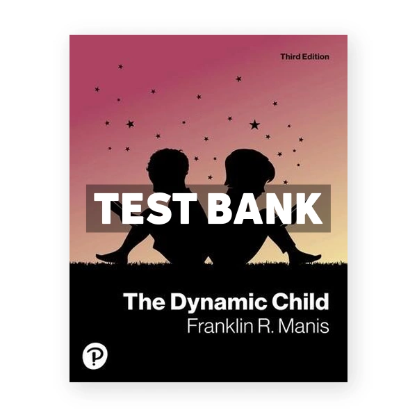 Dynamic Child 3rd Manis Test Bank