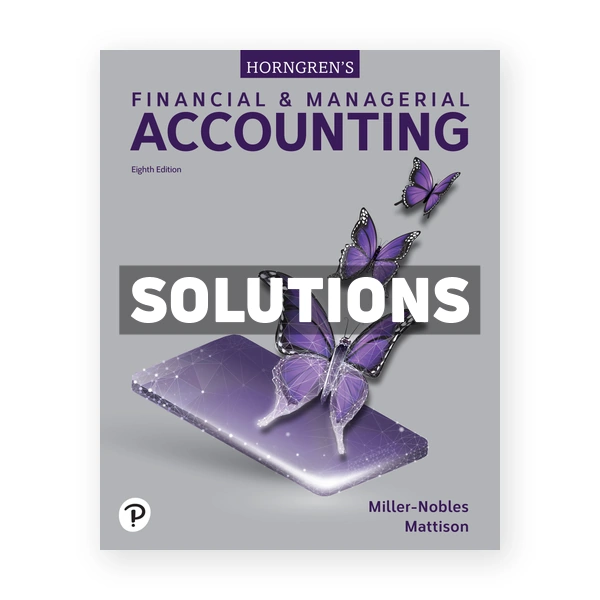 Horngrens Financial and Managerial Accounting 8th Miller-Nobles Solutions Manual