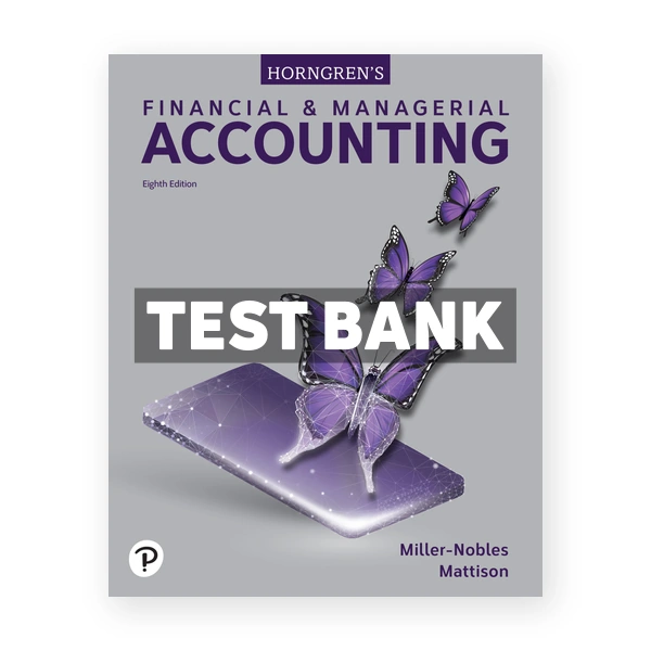 Horngrens Financial and Managerial Accounting 8th Miller-Nobles Test Bank