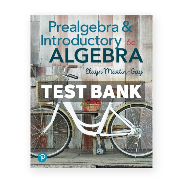 Prealgebra and Introductory Algebra 6th Martin-Gay Test Bank