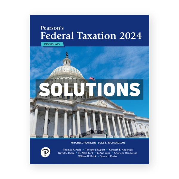 Pearsons Federal Taxation 2024 Individuals 37th Franklin Solutions Manual