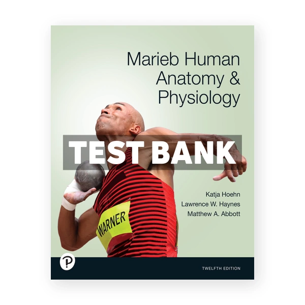 Marieb Marieb Human Anatomy and Physiology  12th Hoehn Test Bank