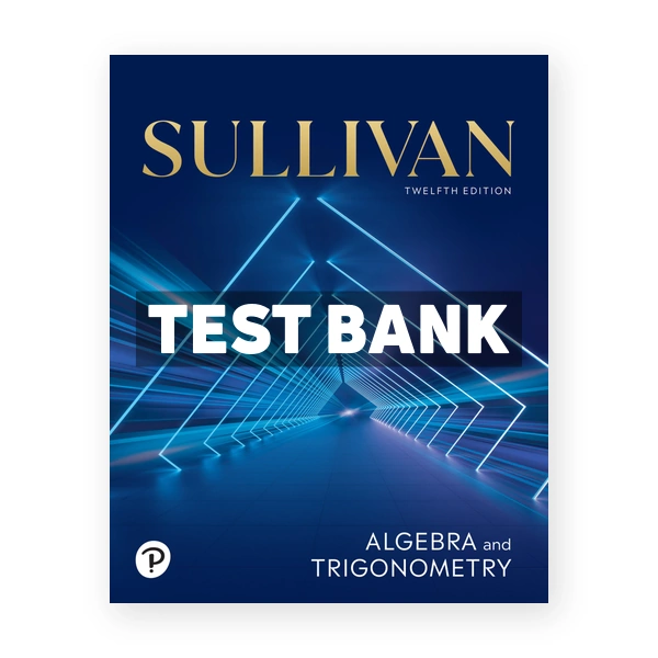 Algebra and Trigonometry 12th Sullivan Test Bank