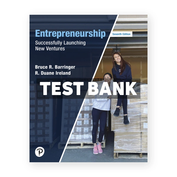 Entrepreneurship - Successfully Launching New Ventures 7th Barringer Test Bank