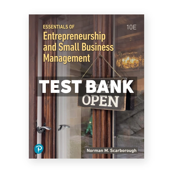 Essentials of Entrepreneurship and Small Business Management 10th Scarborough Test Bank