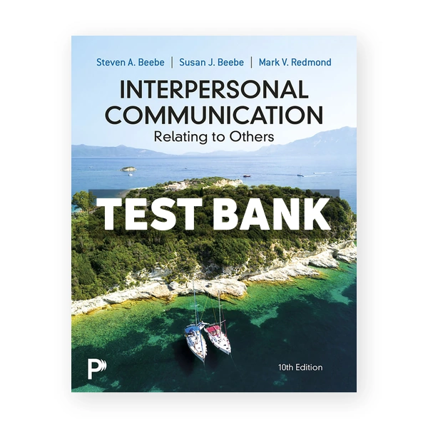 Interpersonal Communication - Relating to Others 10th Beebe Test Bank