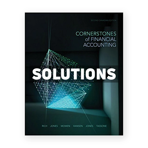 Cornerstones of Financial Accounting CDN 2nd Rich Solutions Manual