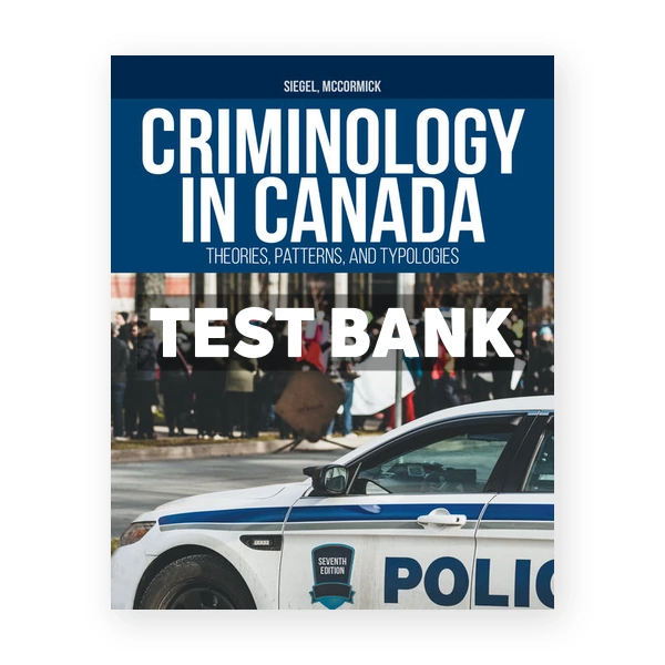 Criminology in Canada Theories Patterns and Typologies CDN 7th Siegel Test Bank