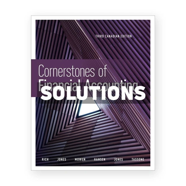Cornerstones of Financial Accounting CDN 3rd Rich Solutions Manual