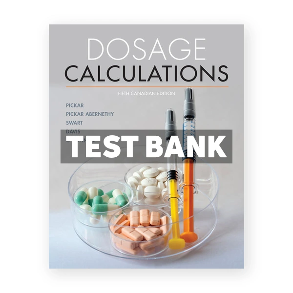 Dosage Calculations CDN 5th Pickar Test Bank