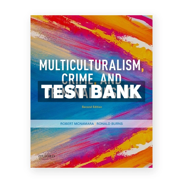 Multiculturalism Crime and Criminal Justice 2nd McNamara Test Bank