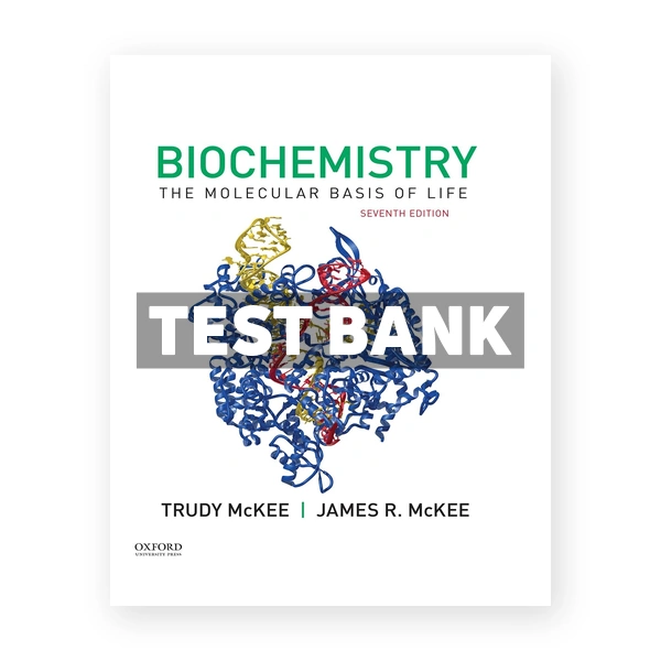 Biochemistry The Molecular Basis of Life 7th McKee Test Bank