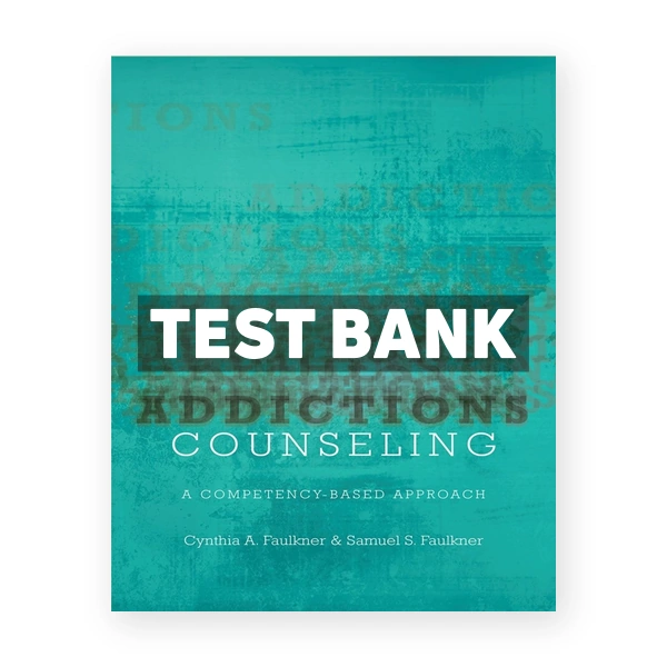 Addictions Counseling - A Competency-Based Approach 1st Faulkner Test Bank