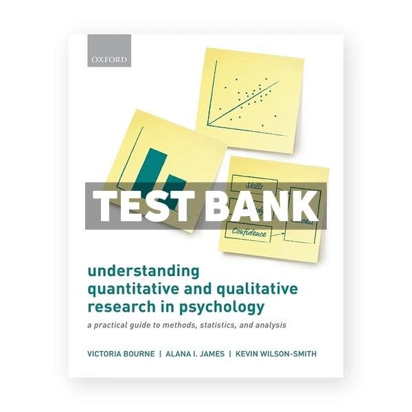 Understanding Quantitative and Qualitative Research in Psychology - A Practical Guide to Methods, Statistics, and Analysis 1st Bourne Test Bank
