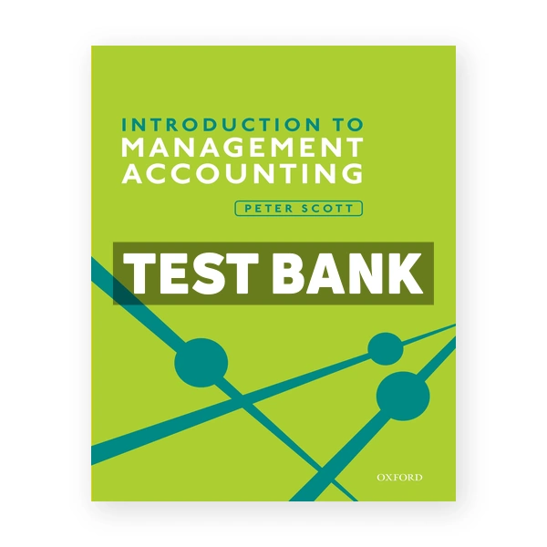 Introduction to Management Accounting 1st Scott Test Bank