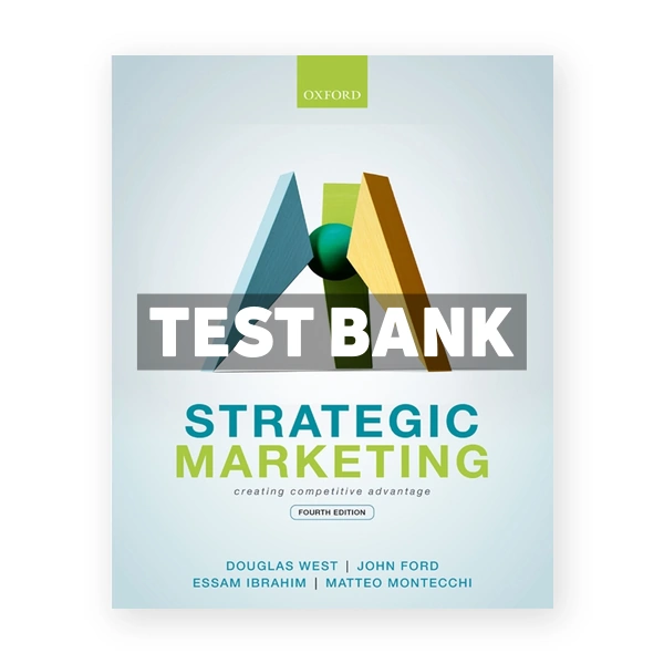 Strategic Marketing - Creating Competitive Advantage 4th West Test Bank