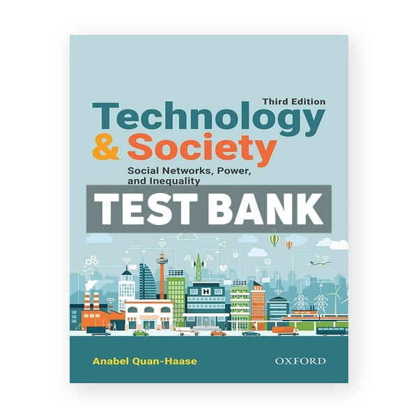 Technology and Society Social Networks Power and Inequality CDN 3rd Quan-Haase Test Bank
