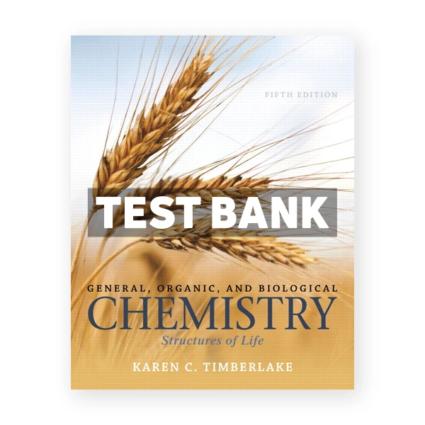 General Organic and Biological Chemistry Structures of Life 5th Timberlake Test Bank