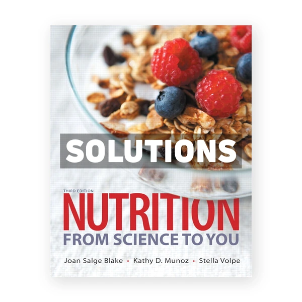 Nutrition From Science to 3rd Blake Solutions Manual