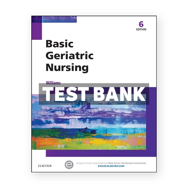 Basic Geriatric Nursing 6th Williams Test Bank