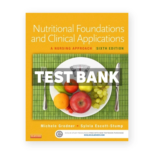 Nutritional Foundations and Clinical Applications A Nursing Approach 6th Grodner Test Bank
