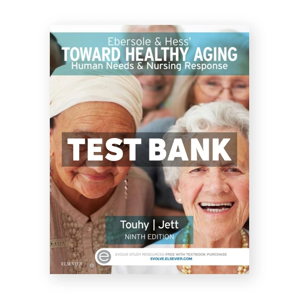 Ebersole and Hess' Toward Healthy Aging 9th Touhy Test Bank