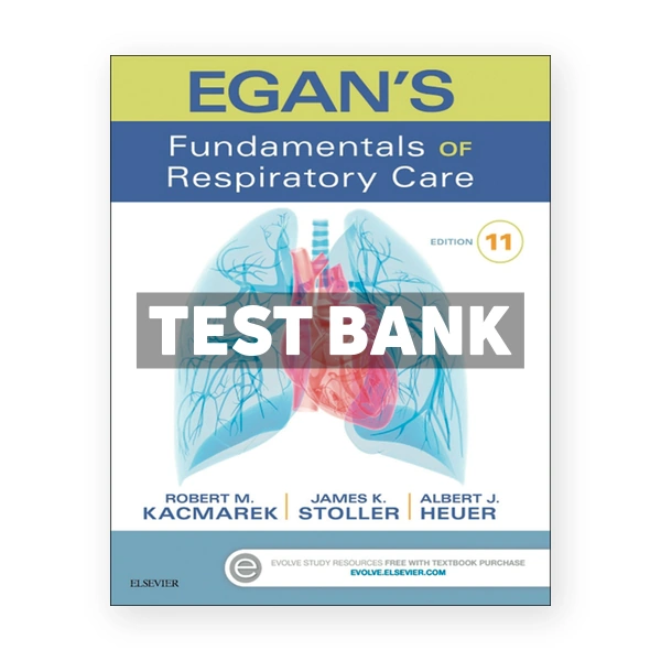Egan's Fundamentals of Respiratory Care 11th Kacmarek Test Bank