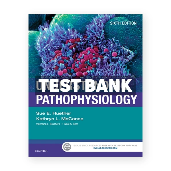 Understanding Pathophysiology 6th Huether Test Bank