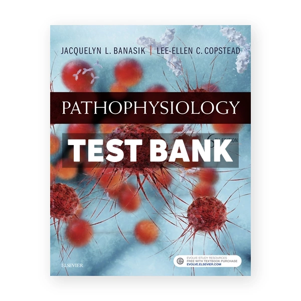 Pathophysiology 6th Banasik Test Bank