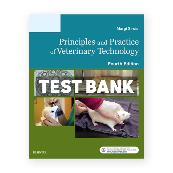 Principles and Practice of Veterinary Technology 4th Sirois Test Bank