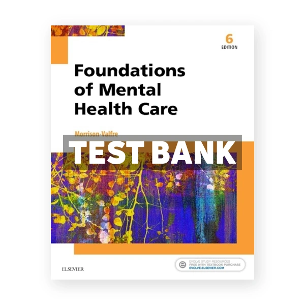 Foundations of Mental Health Care 6th Morrison-Valfre Test Bank