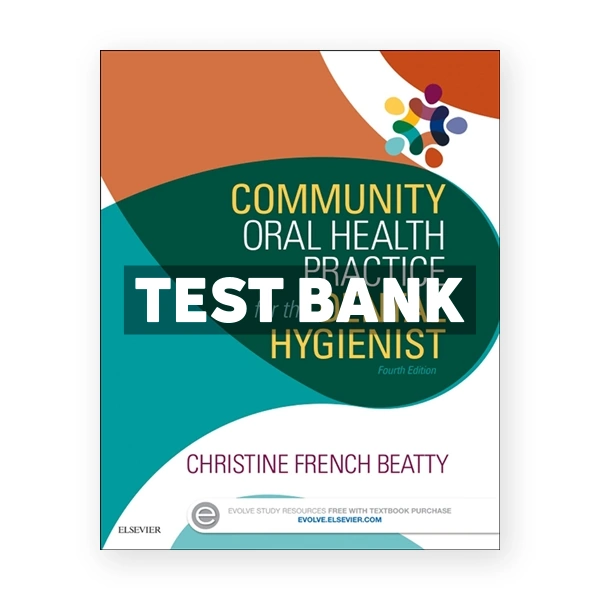 Community Oral Health Practice for the Dental Hygienist 4th Beatty Test Bank