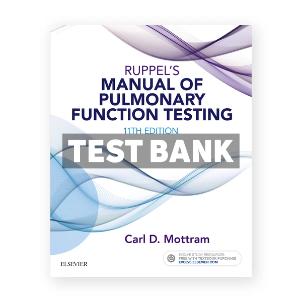 Ruppel's Manual of Pulmonary Function Testing 11th Mottram Test Bank