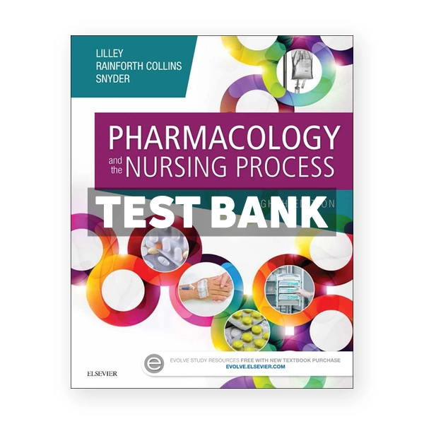 Pharmacology and the Nursing Process 8th Lilley Test Bank