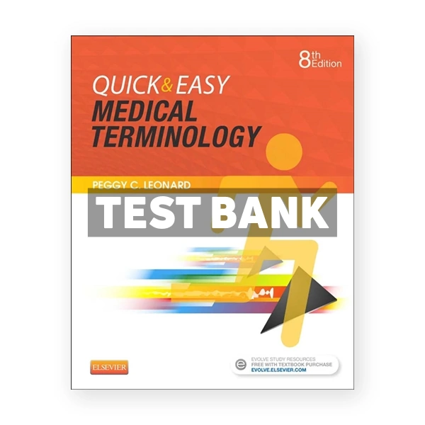 Quick and Easy Medical Terminology 8th Leonard Test Bank