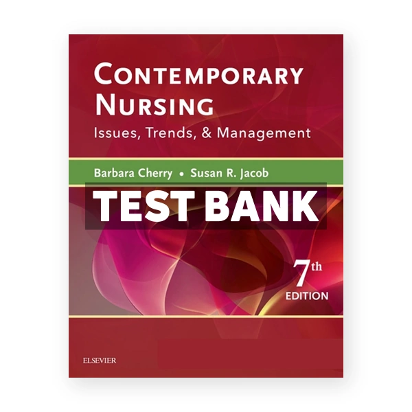 Contemporary Nursing Issues Trends and Management 7th Cherry Test Bank